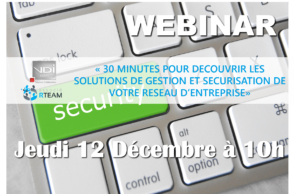 30 minutes pour découvrir les solutions de gestion et sécurisation de votre réseau